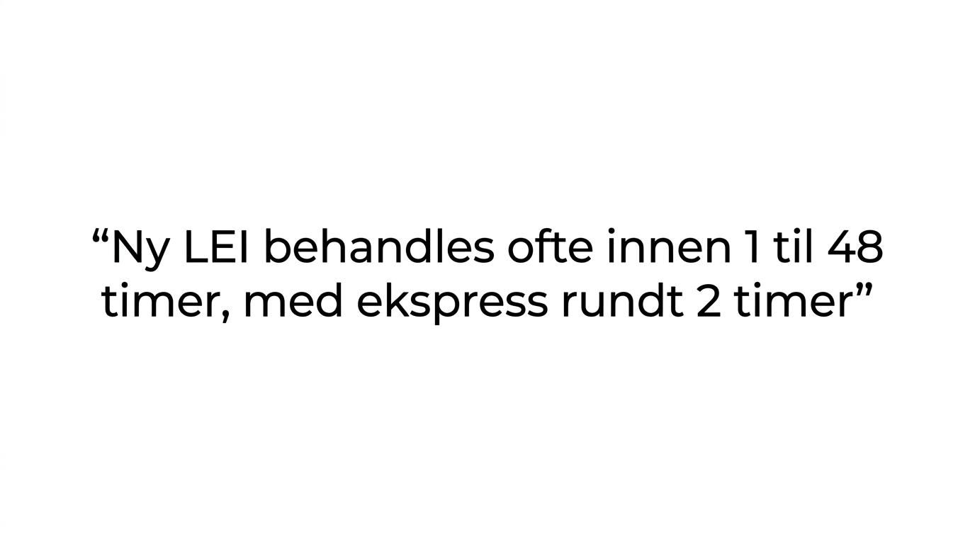 Quote highlight stating that new LEI is often processed within 1 to 48 hours, with express delivery in about 2 hours.