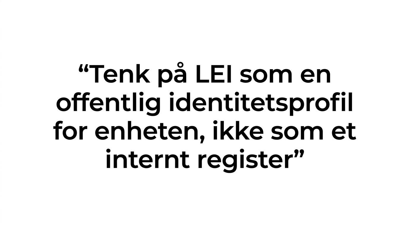 Fremhevet sitat om at LEI bør forstås som en offentlig identitetsprofil for virksomheten, ikke som et internt register.