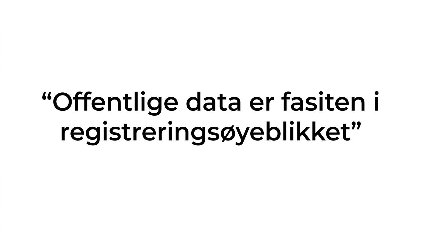 Sitatkort med teksten: «Offentlige data er fasiten i registreringsøyeblikket.»